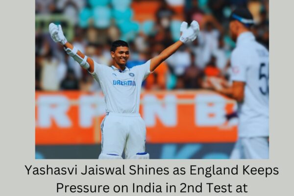 Yashasvi Jaiswal Shines as England Keeps Pressure on India in 2nd Test at Visakhapatnam