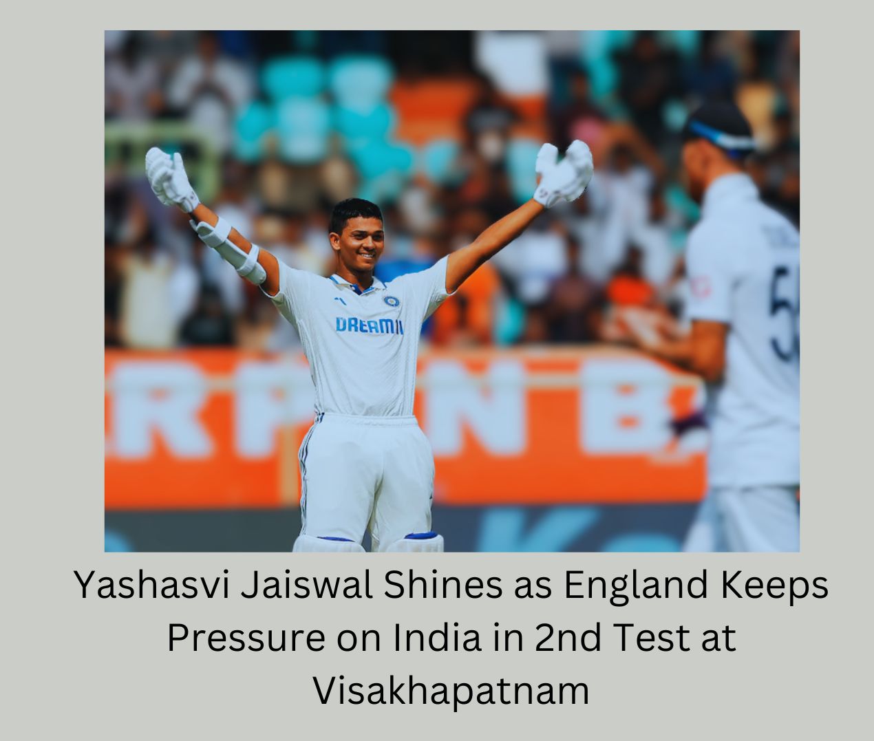 Yashasvi Jaiswal Shines as England Keeps Pressure on India in 2nd Test at Visakhapatnam