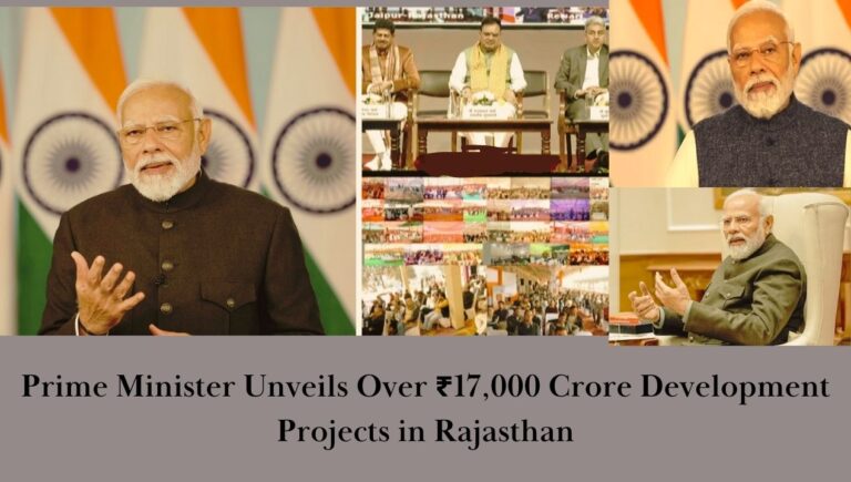 Prime Minister Unveils Over ₹17,000 Crore Development Projects in Rajasthan