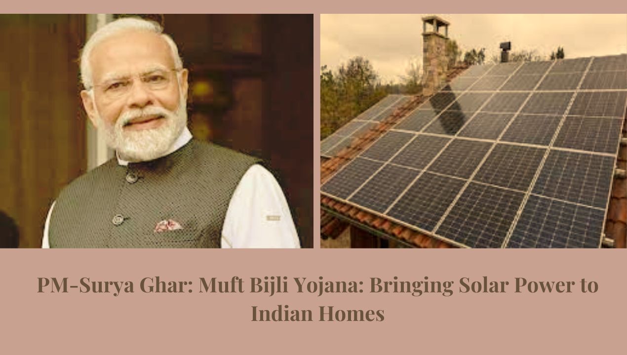 PM-Surya Ghar: Muft Bijli Yojana: Bringing Solar Power to Indian Homes