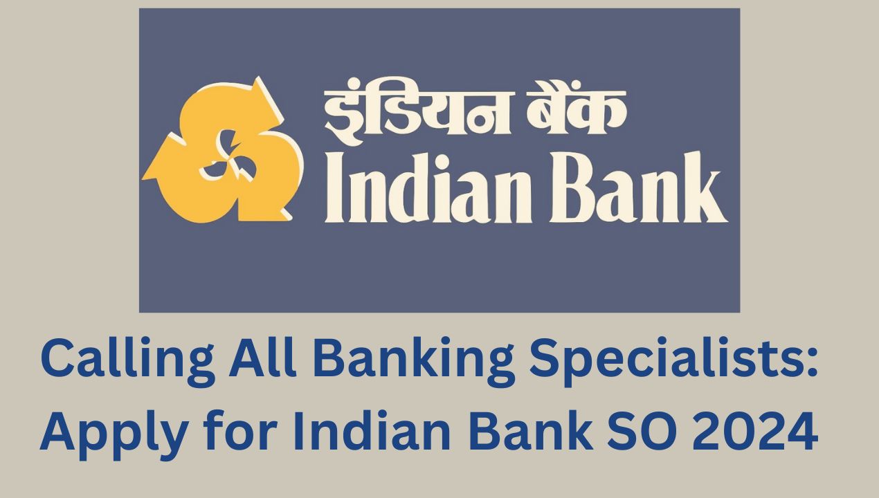 Apply for Indian Bank SO 2024