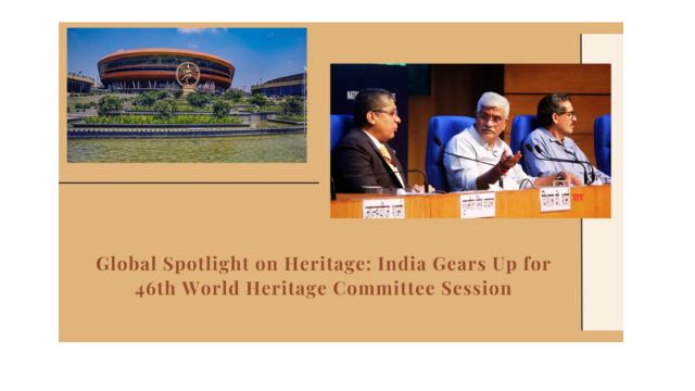 India prepares for the 46th World Heritage Committee Session — image shows the Bharat Mandapam venue and officials discussing at a press briefing, highlighting the global focus on heritage conservation.