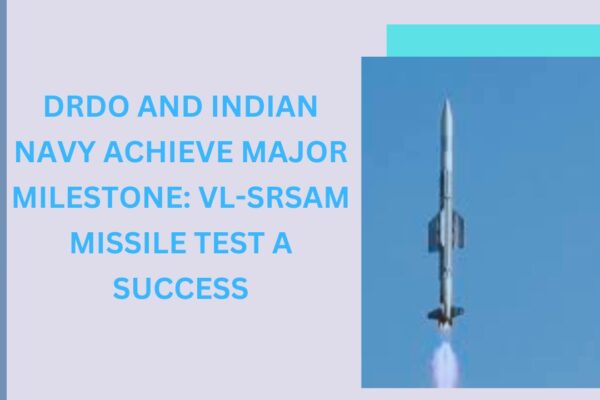 DRDO and Indian Navy Achieve Major Milestone: VL-SRSAM Missile Test a Success