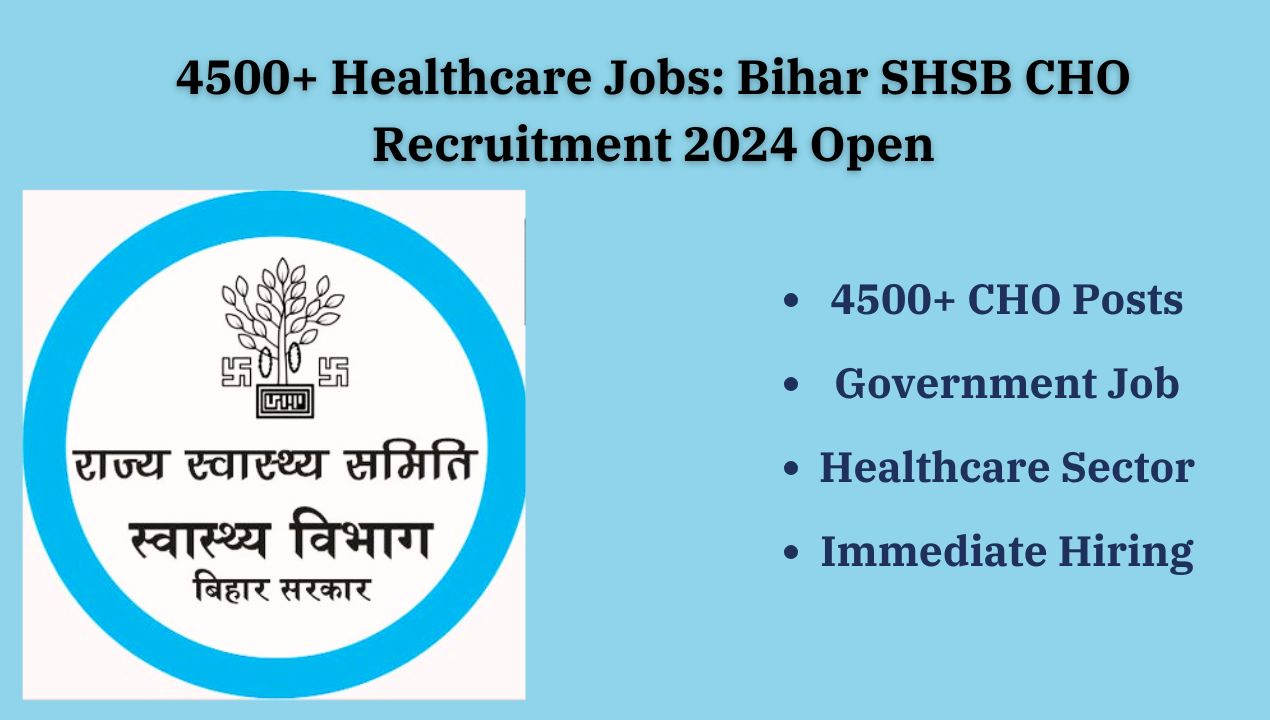 4500+ Healthcare Jobs: Bihar SHSB CHO Recruitment 2024 Open