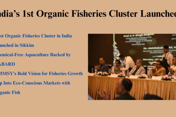 India’s 1st Organic Fisheries Cluster Launched: A Bold Step Towards Sustainable Aquaculture