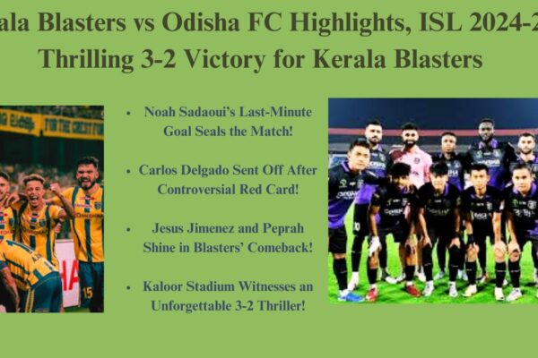 Kerala Blasters vs Odisha FC Highlights, ISL 2024-25: Thrilling 3-2 Victory for Kerala Blasters