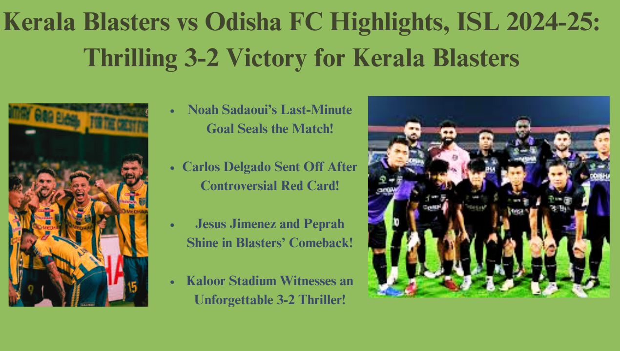 Kerala Blasters vs Odisha FC Highlights, ISL 2024-25: Thrilling 3-2 Victory for Kerala Blasters