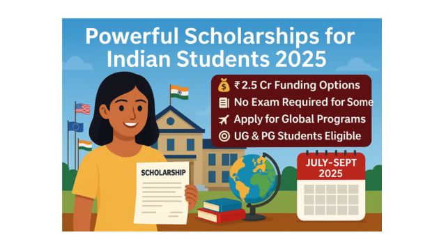 Scholarship alert 2025 – Indian student holding scholarship letter with flags of USA, UK, EU, and India, highlighting global funding options and deadlines.